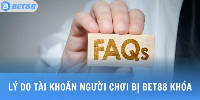 Lý do tài khoản người chơi bị BET88 khóa