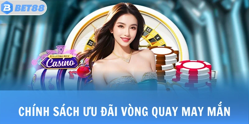 Chính sách ưu đãi vòng quay may mắn