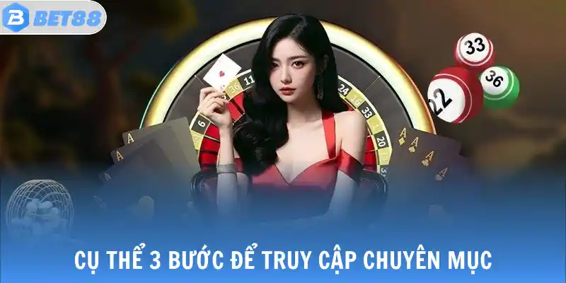 Cụ thể 3 bước để truy cập chuyên mục