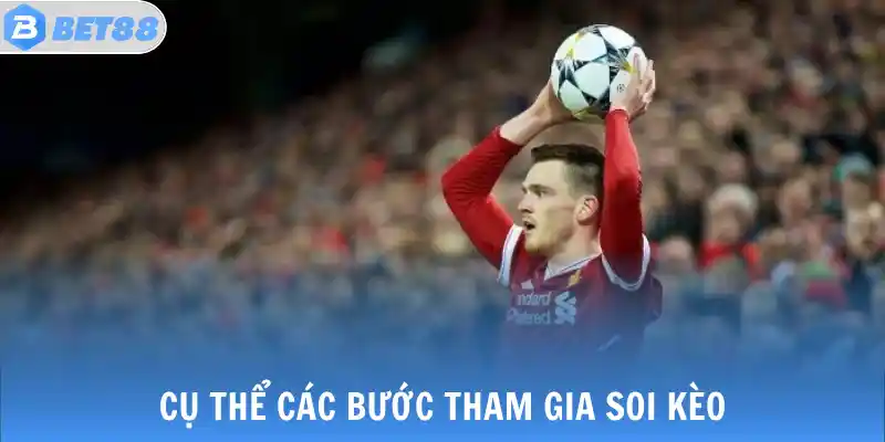Cụ thể các bước tham gia soi kèo