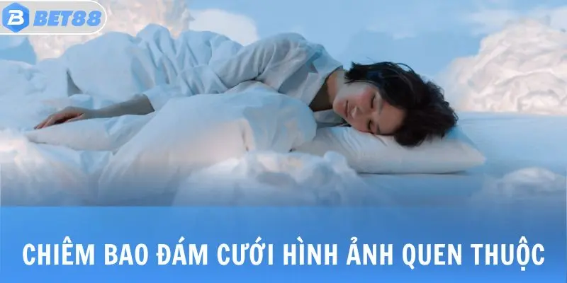 Chiêm bao đám cưới hình ảnh quen thuộc