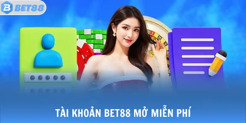 Tài khoản BET88 mở miễn phí