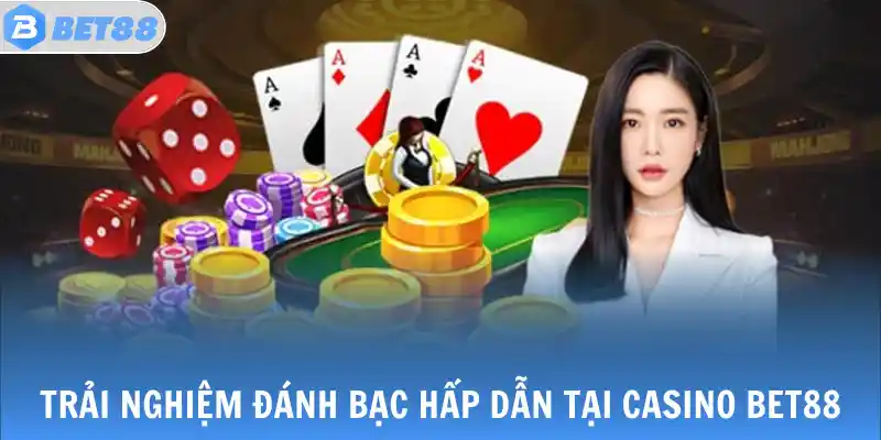 Trải nghiệm đánh bạc hấp dẫn tại Casino BET88